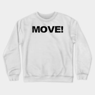 move! grungy black Crewneck Sweatshirt